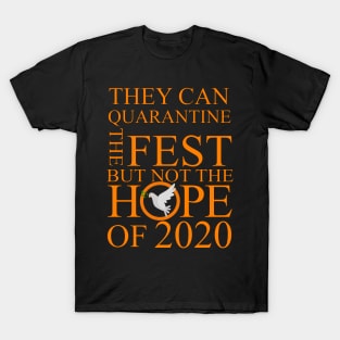 They can Quarantine the festival but not the hope of 2020 T-Shirt